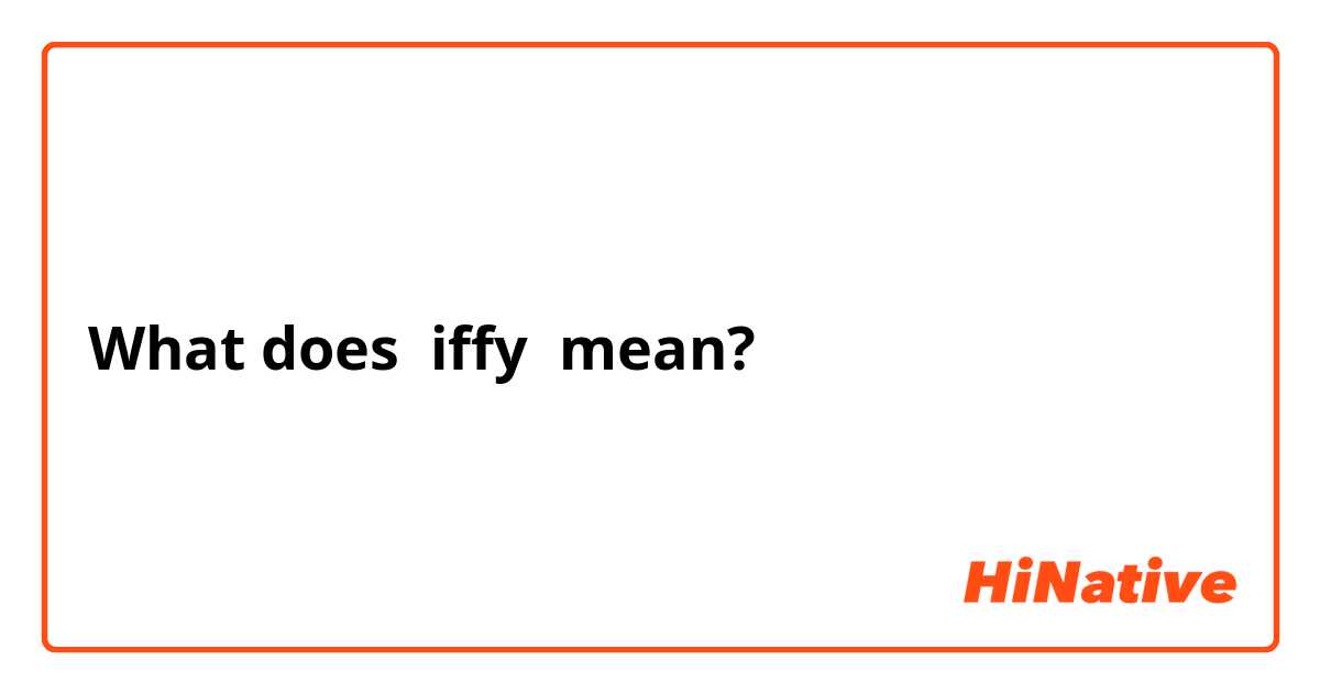 iffy meaning