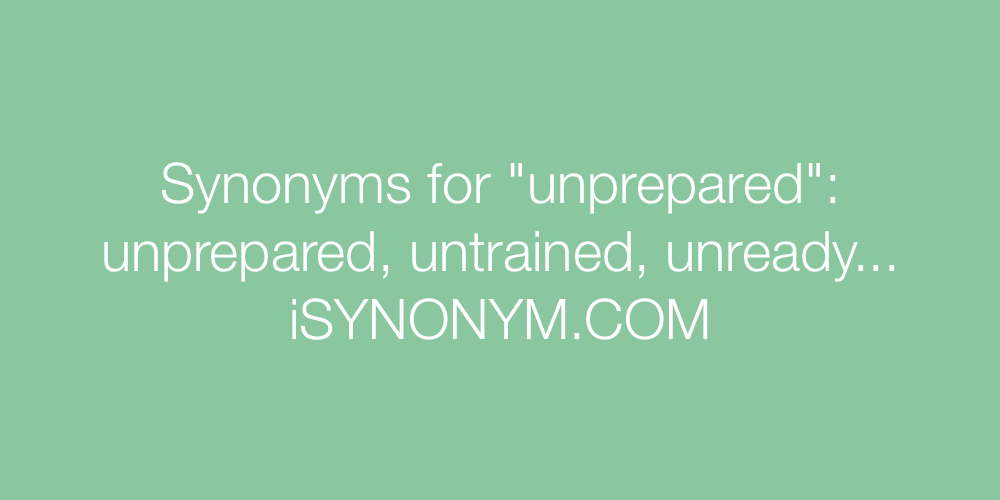 unprepared synonym