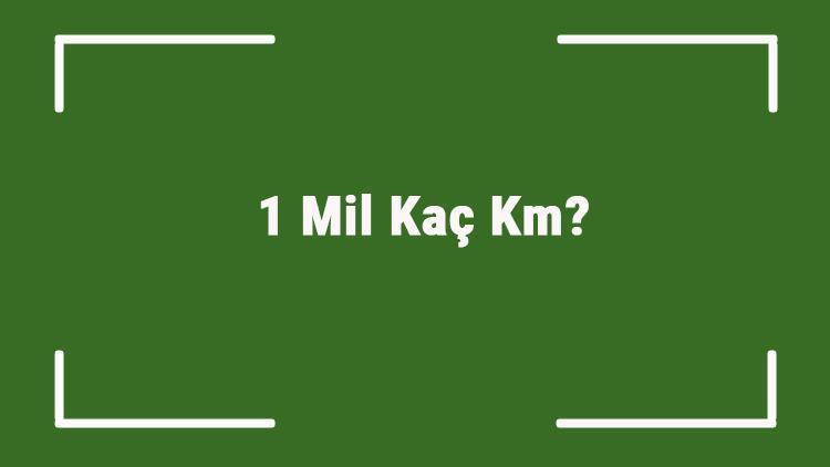 1 mil kaç km