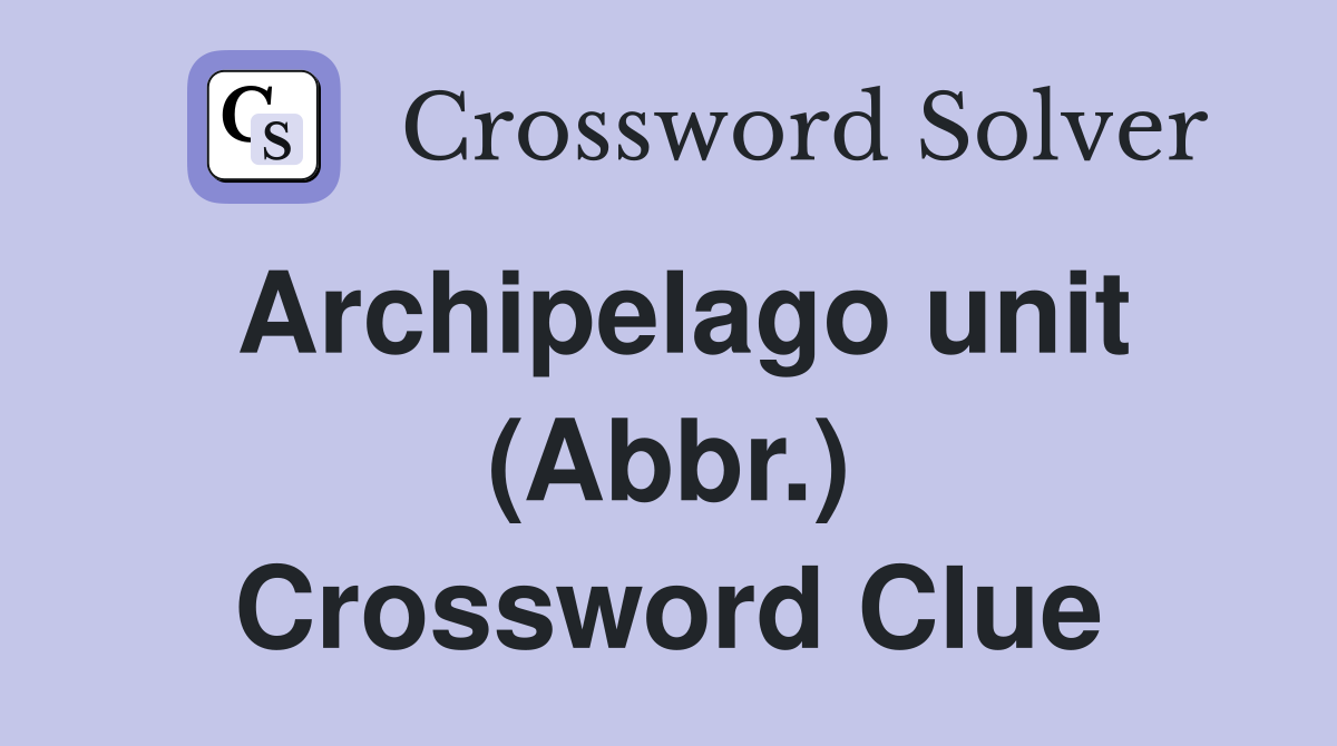 part of an archipelago crossword