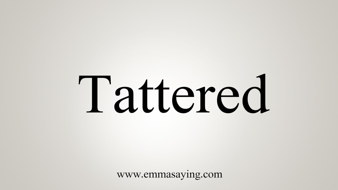 how to pronounce tattered