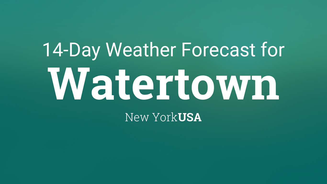 weather watertown ny 14 day forecast