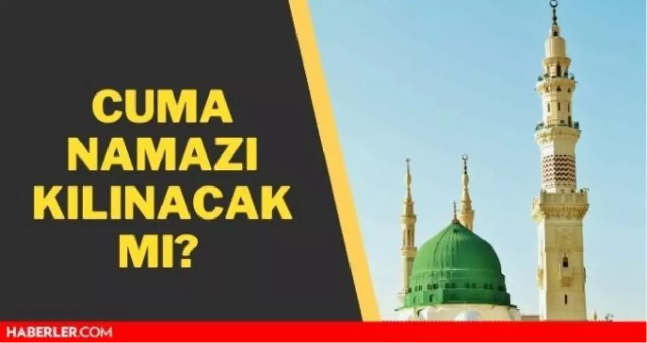 cuma namazı yasak mı 30 nisan