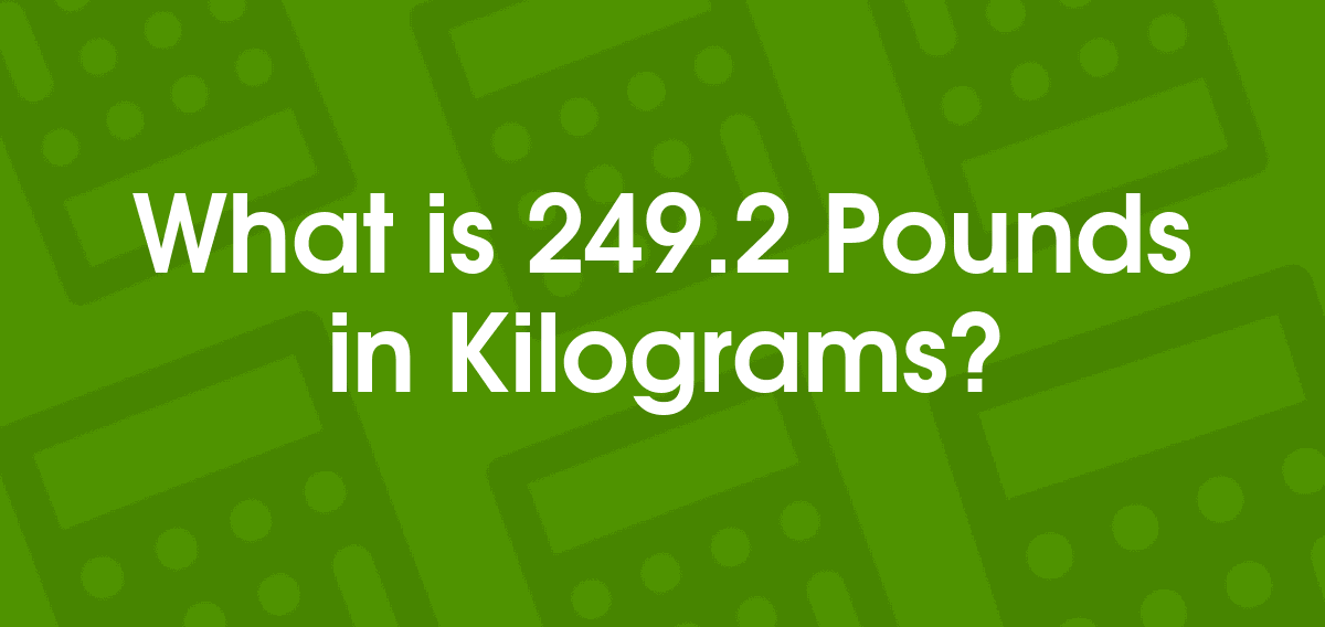 249 pounds in kg