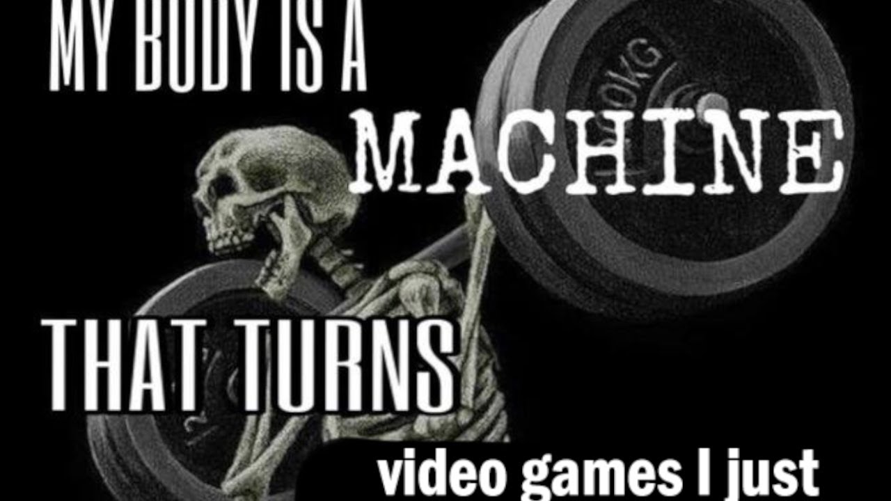 my body is a machine meme