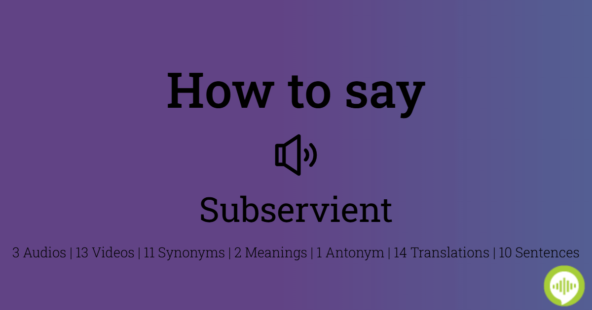 how to pronounce subservient