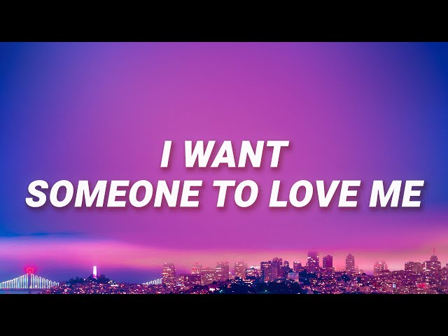 i want someone to love me