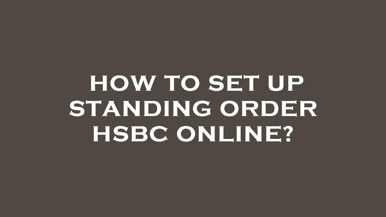 set up standing order hsbc