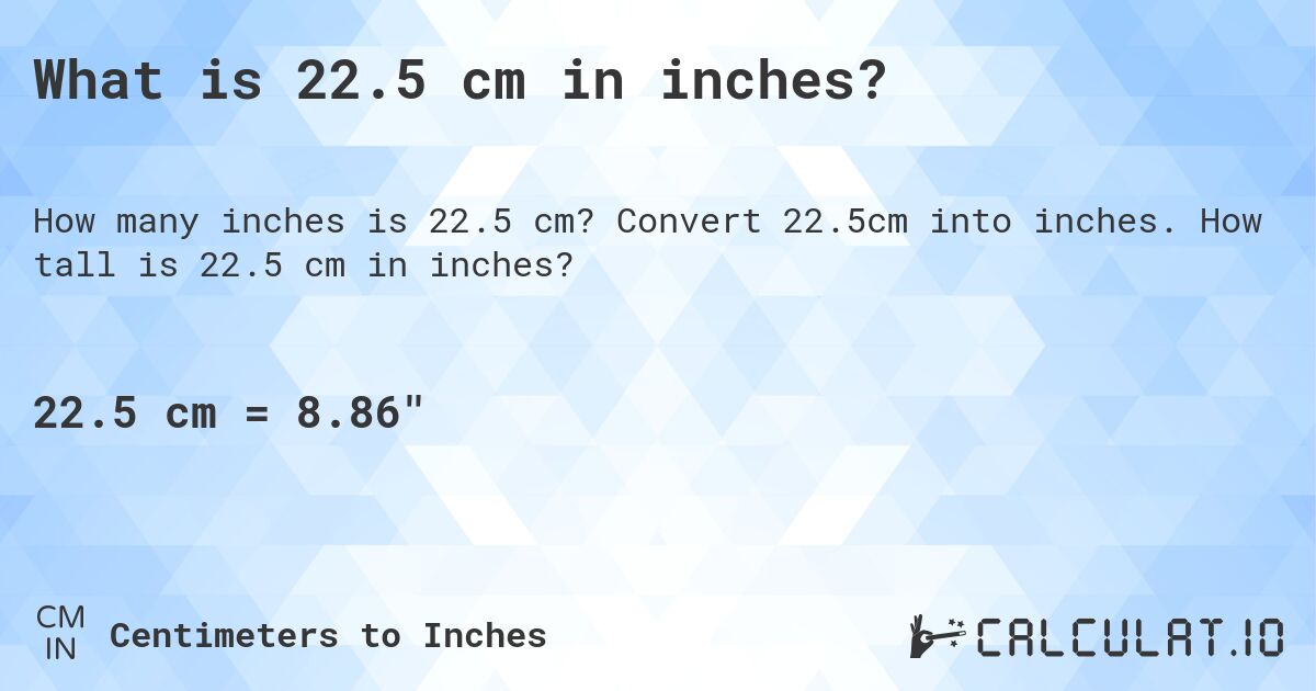 22.5 cm to inches