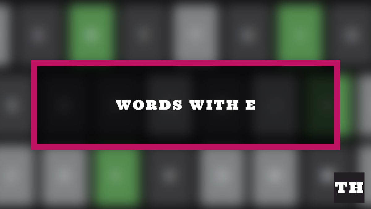 5 letter words with e at the end