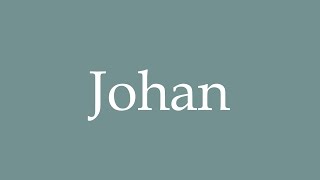 johan pronunciation