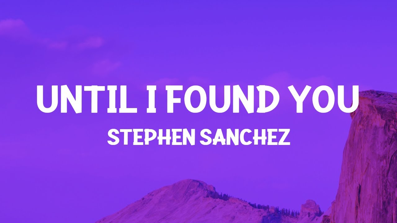 stephen sanchez - until i found you lyrics