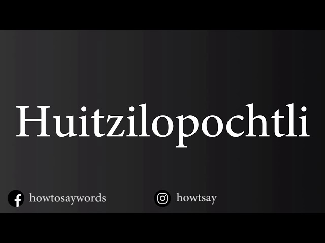 huitzilopochtli pronunciation