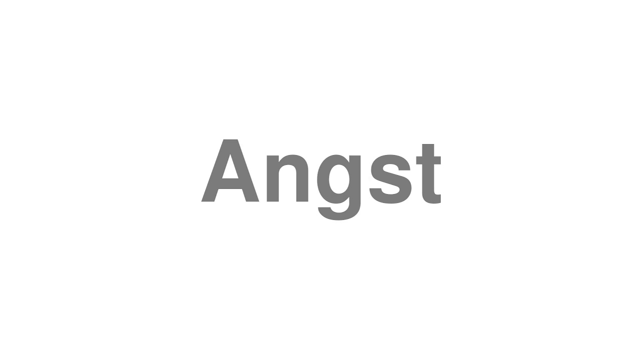 angst pronunciation