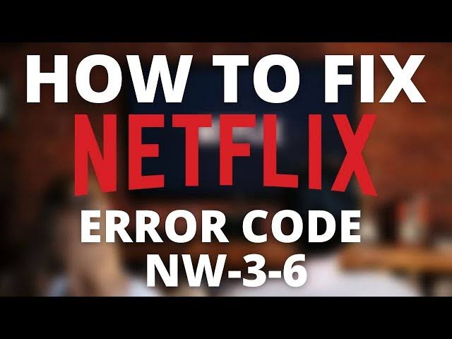 code nw-3-6 netflix