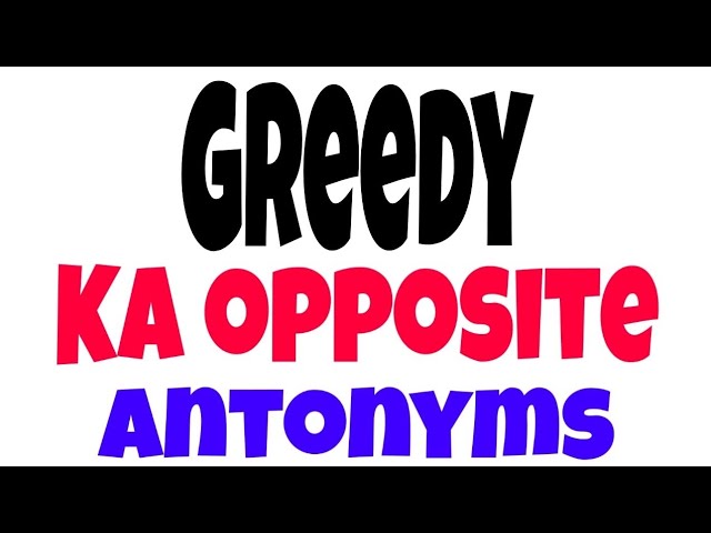 antonyms of greedy