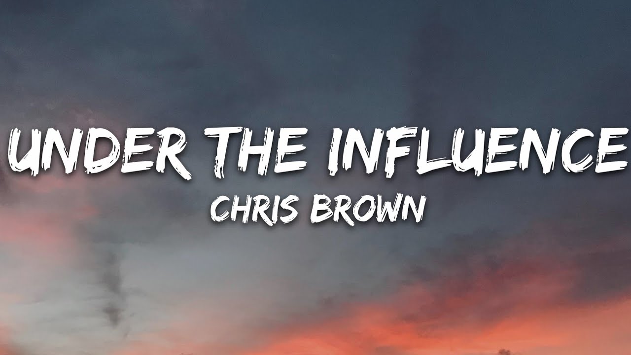 chris brown under the influence lyrics