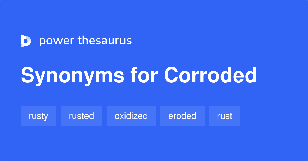 corroded synonym