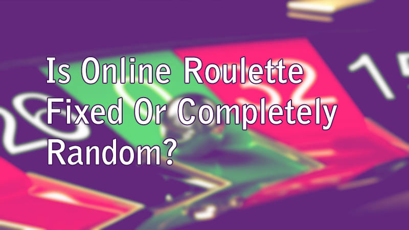 is online roulette fixed