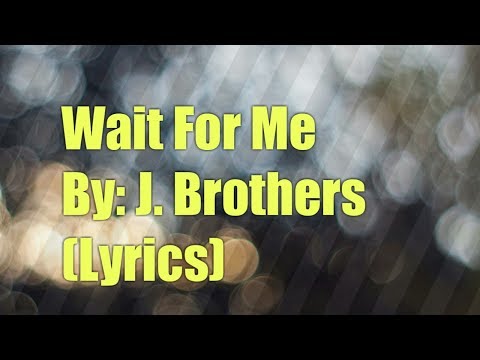 wait for me lyrics j brothers