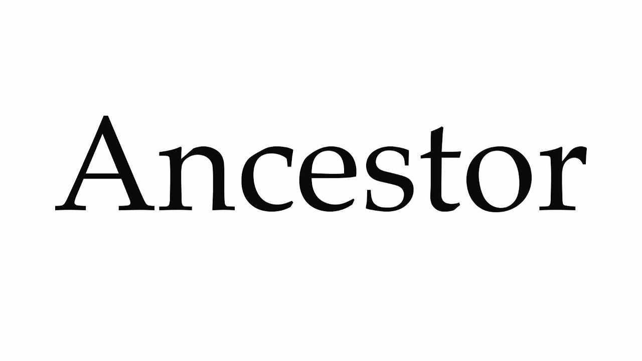 ancestor pronunciation in english