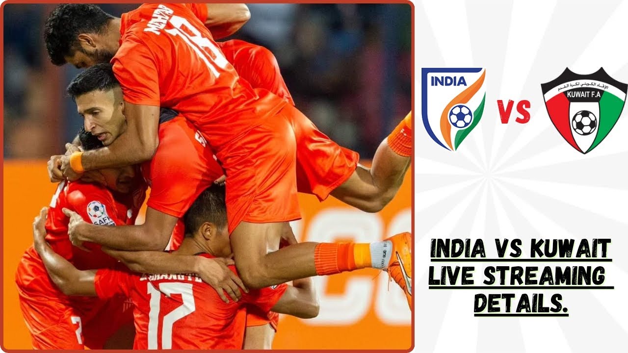 india vs kuwait football live telecast