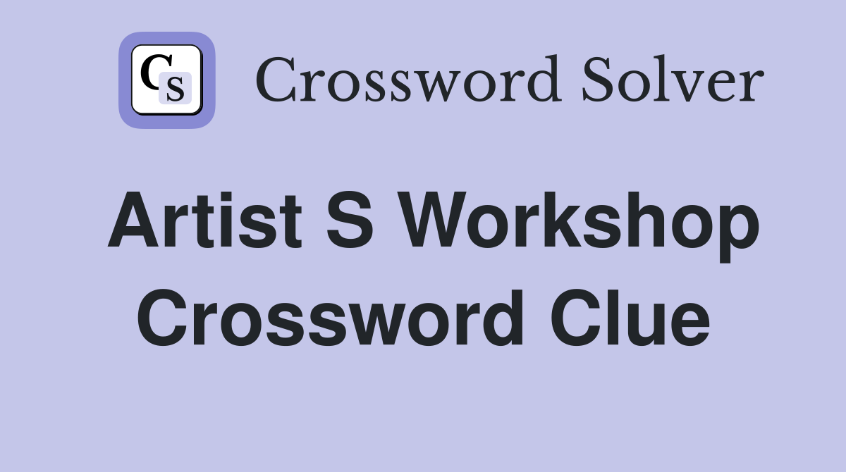 certain creative workshop crossword clue