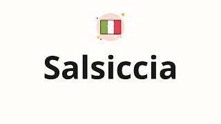 salsiccia pronunciation