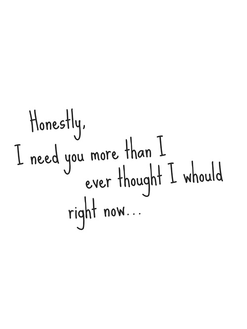 and i need you more than ever