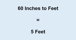 60 inches to feet