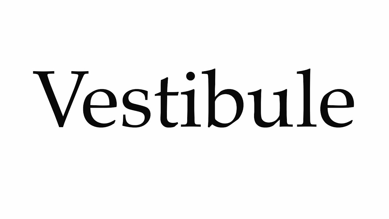 how to pronounce vestibule