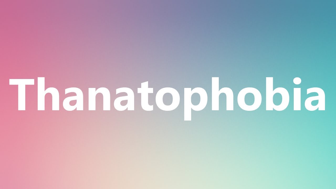 thanatophobia pronunciation