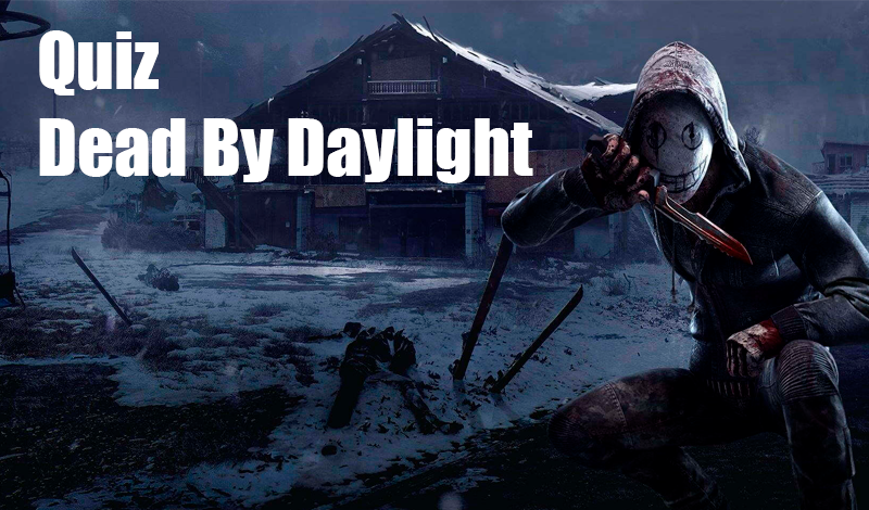 dead by daylight quiz