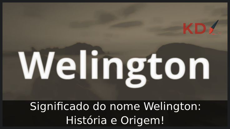 significado nome wellington