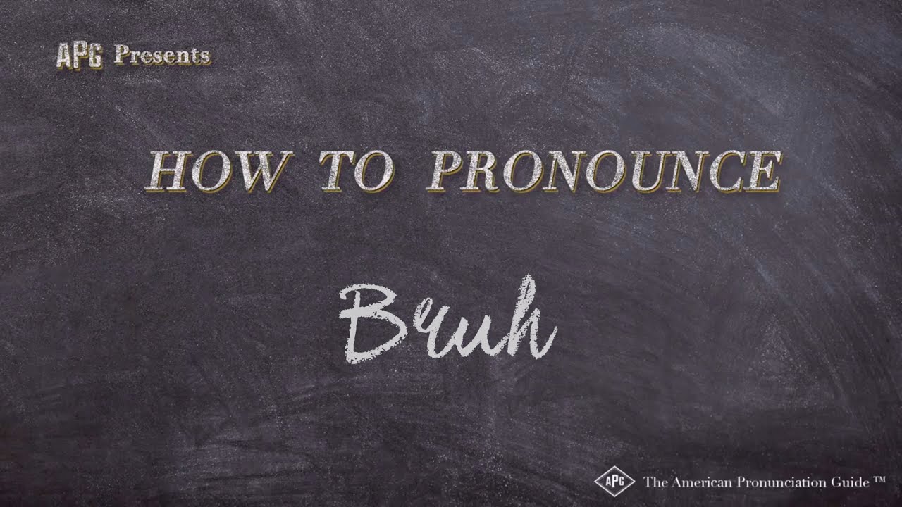 how to pronounce bruh