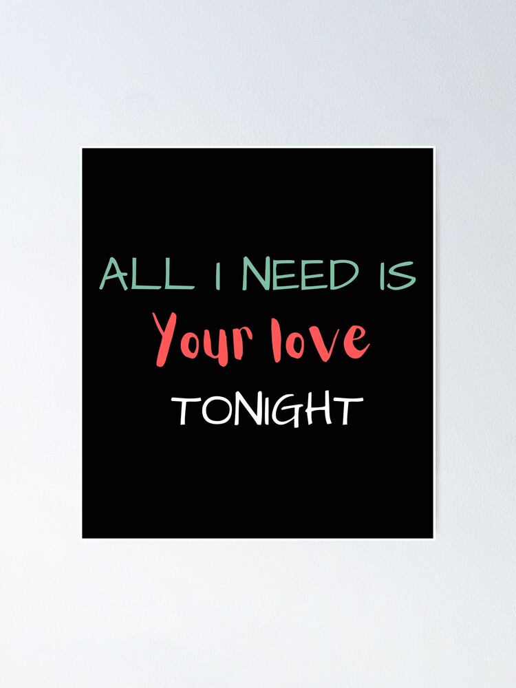 all i need is your love tonight