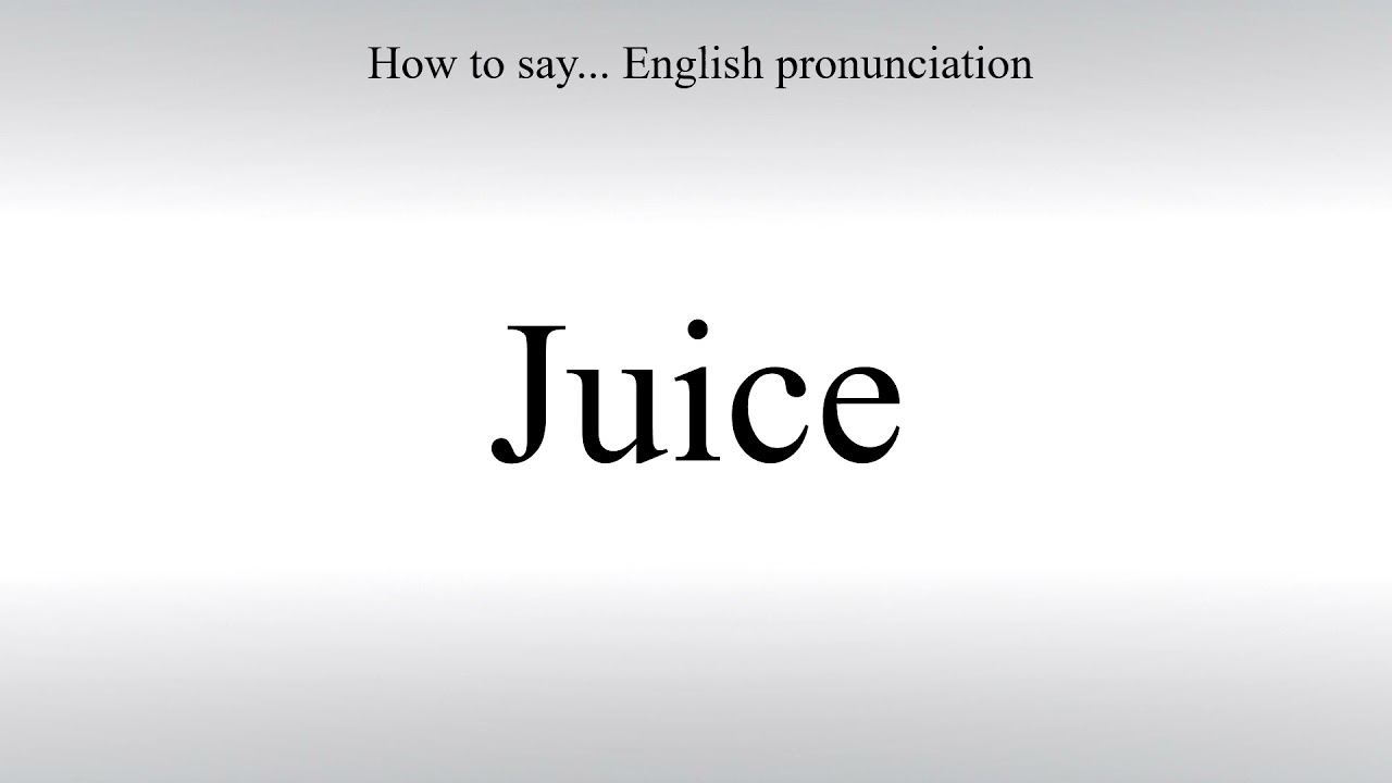 juice pronunciation