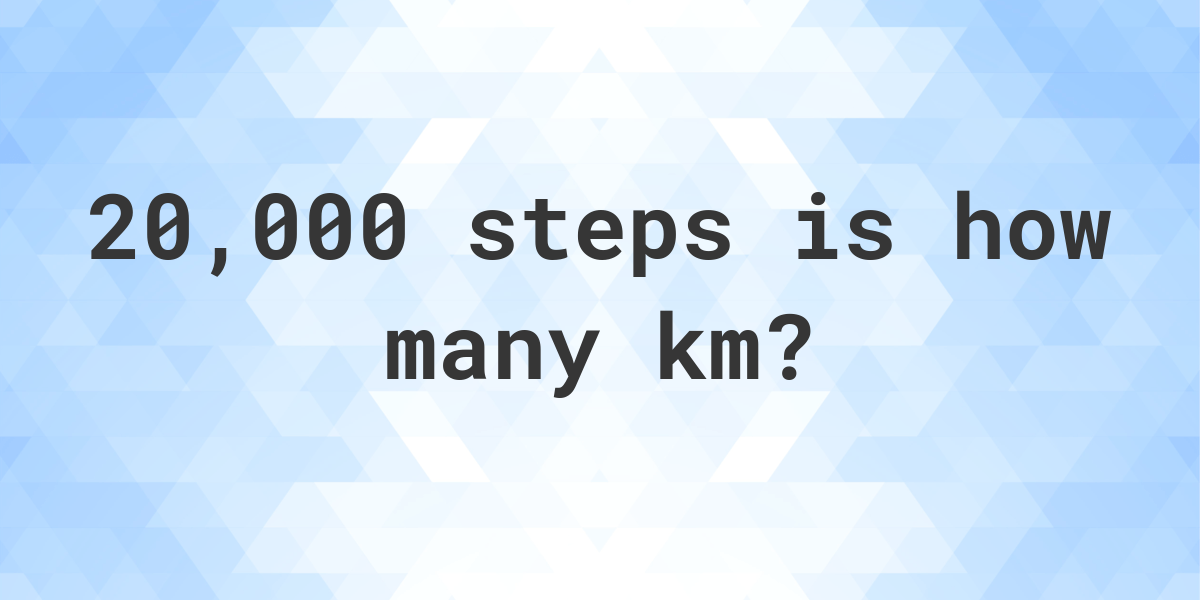 how many km is 20000 steps