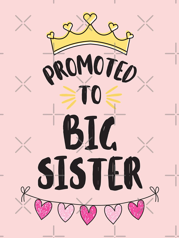 promoted to big sister