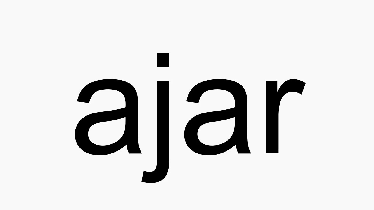 how to pronounce ajar