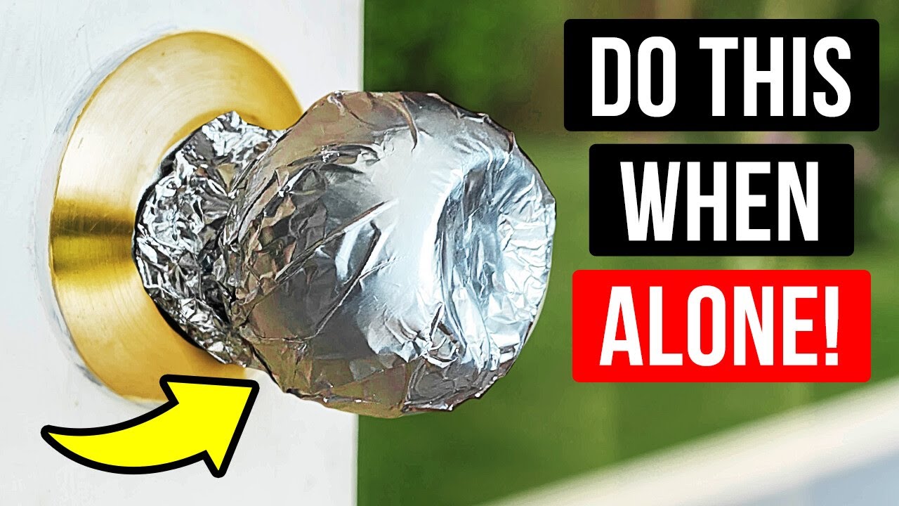 why wrap tin foil around door knobs