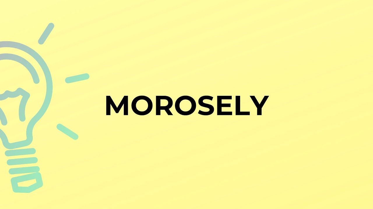 morosely definition