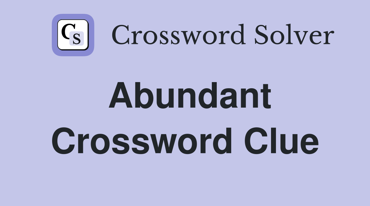 abundant crossword clue 7 letters