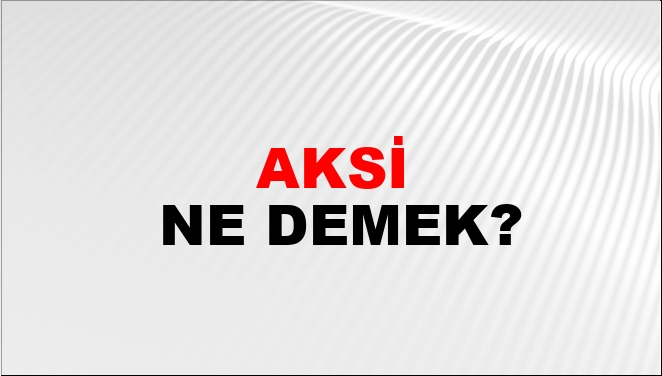 aksi halde eş anlamlısı