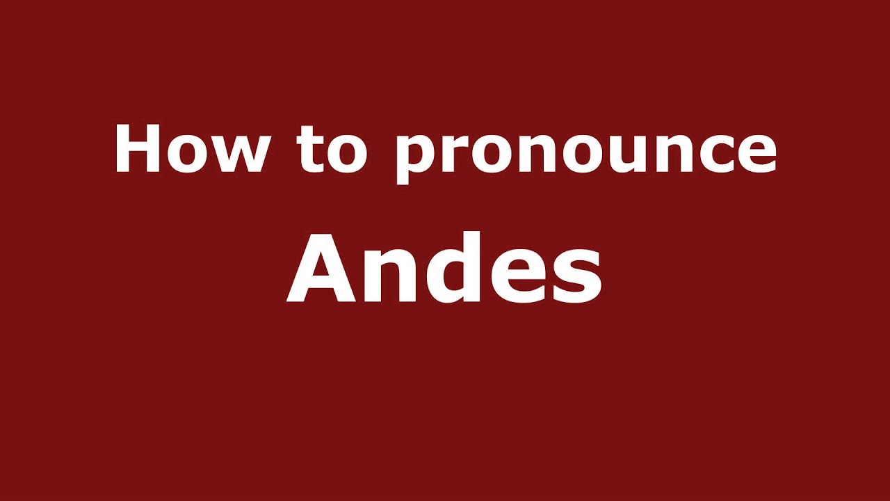 andes mountains pronunciation