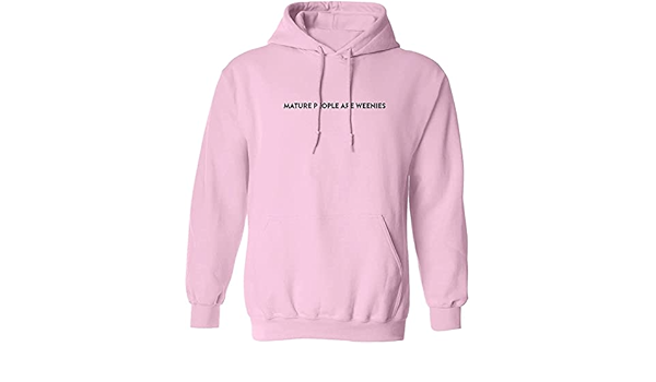 mature people are weenies hoodie