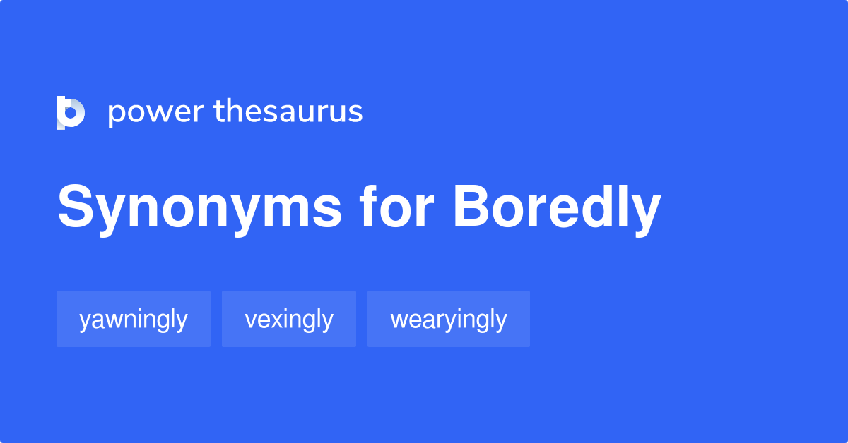boredly synonym