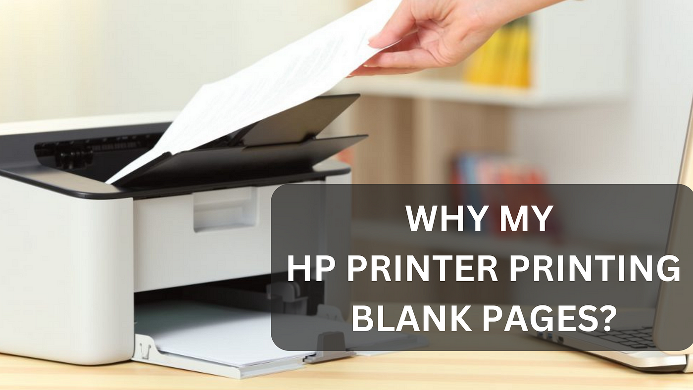 why my hp printer is printing blank pages