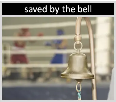 saved by the bell idiom meaning