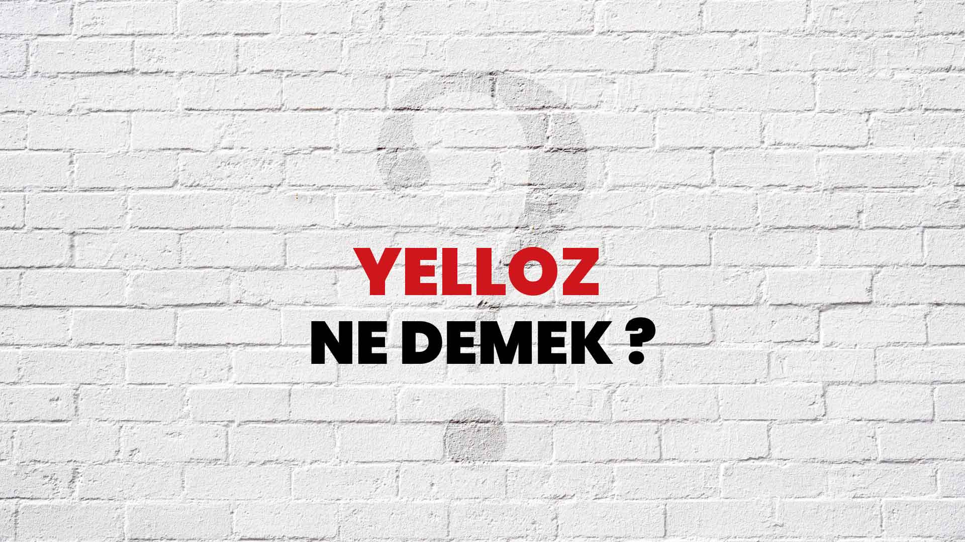 yeloz ne demek